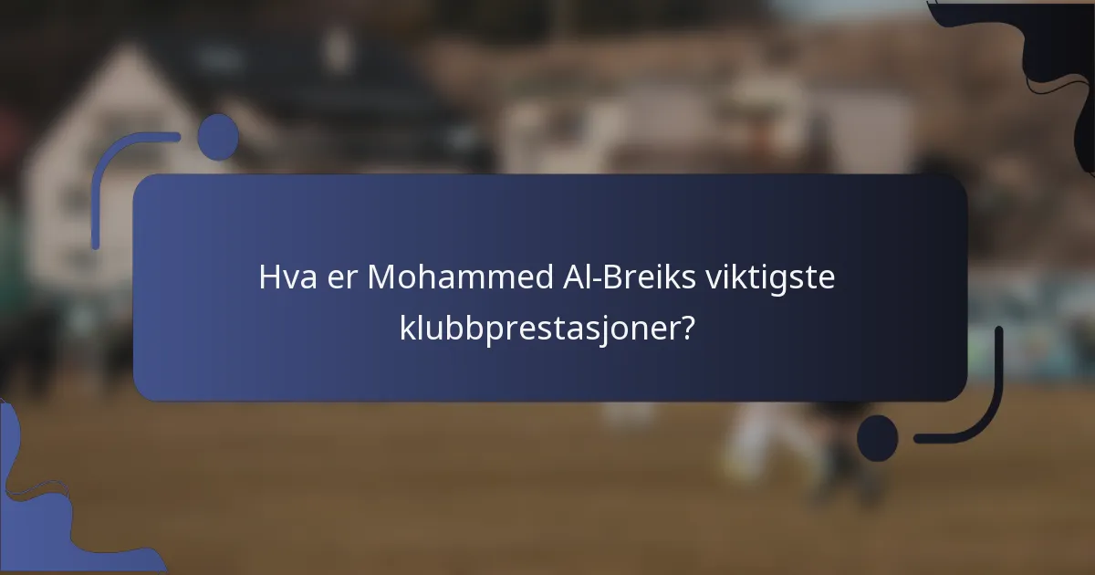 Hva er Mohammed Al-Breiks viktigste klubbprestasjoner?