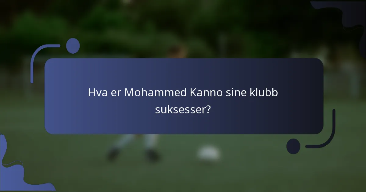 Hva er Mohammed Kanno sine klubb suksesser?