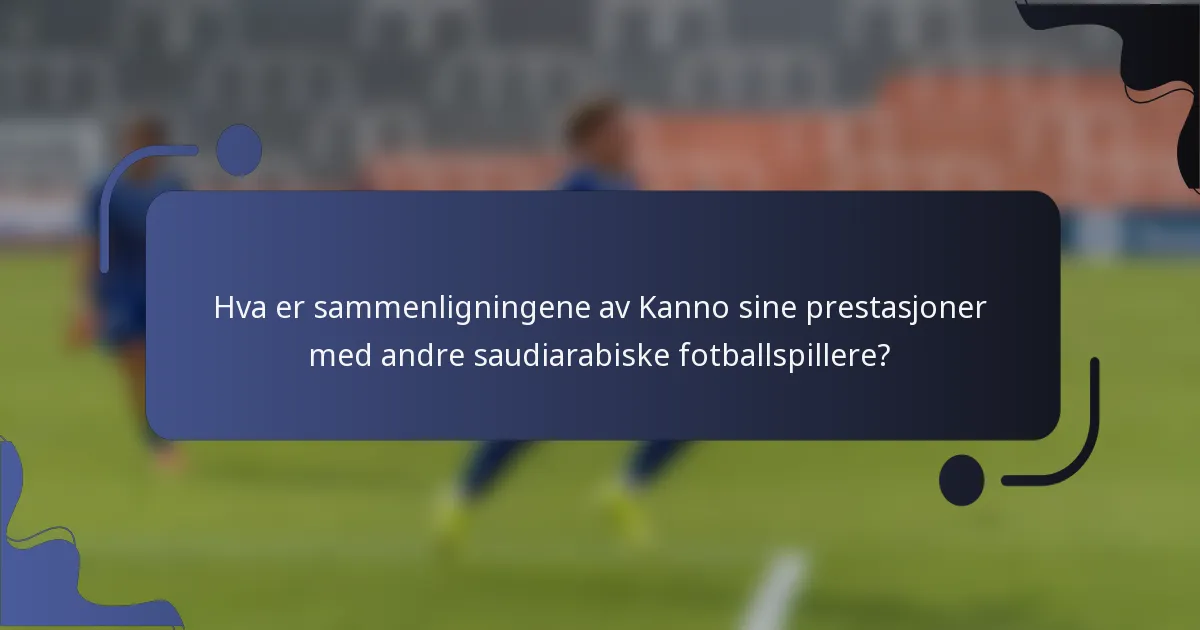 Hva er sammenligningene av Kanno sine prestasjoner med andre saudiarabiske fotballspillere?
