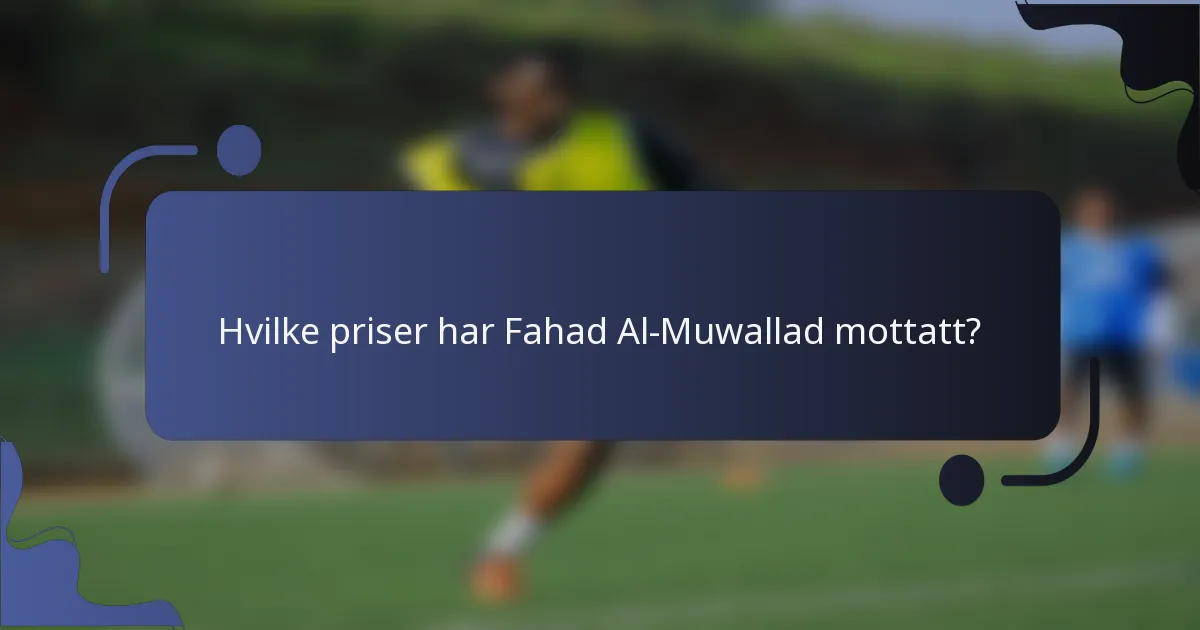 Hvilke priser har Fahad Al-Muwallad mottatt?