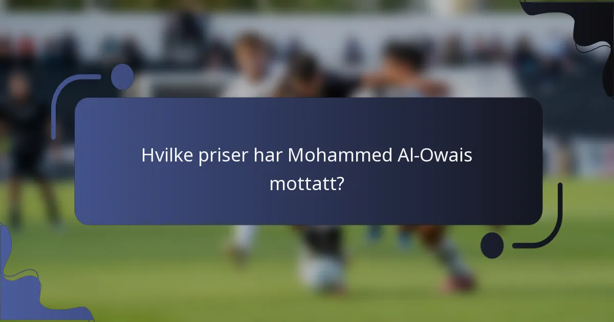 Hvilke priser har Mohammed Al-Owais mottatt?