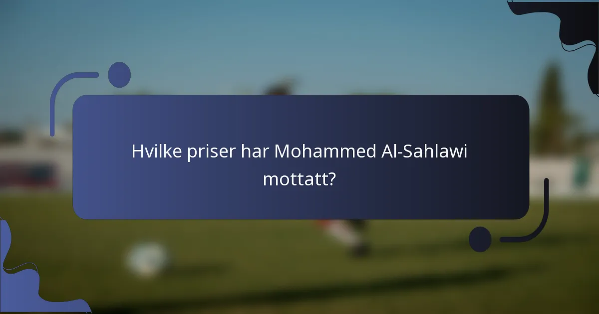 Hvilke priser har Mohammed Al-Sahlawi mottatt?