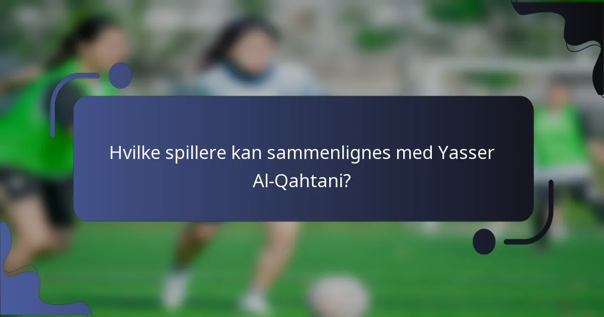 Hvilke spillere kan sammenlignes med Yasser Al-Qahtani?