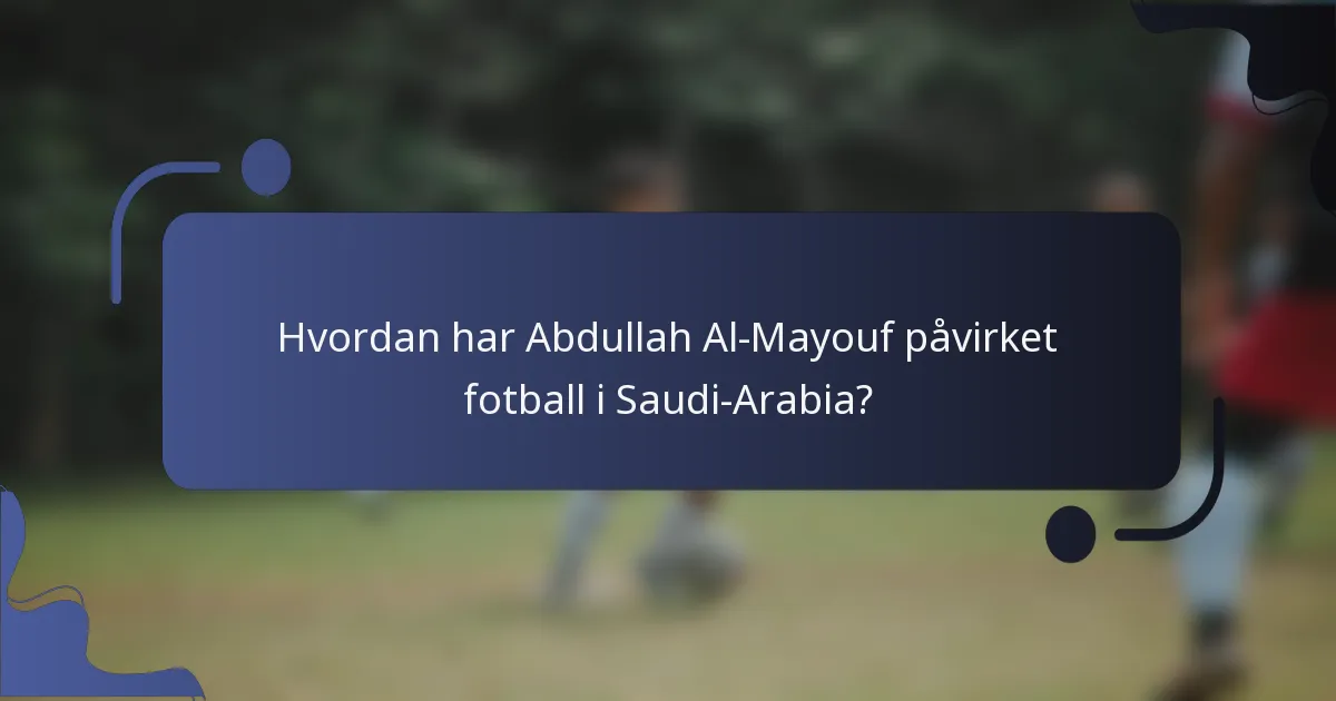 Hvordan har Abdullah Al-Mayouf påvirket fotball i Saudi-Arabia?
