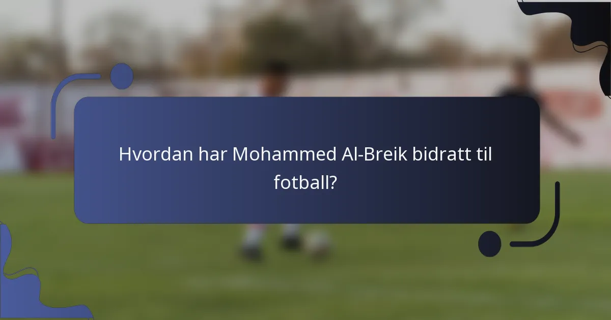 Hvordan har Mohammed Al-Breik bidratt til fotball?