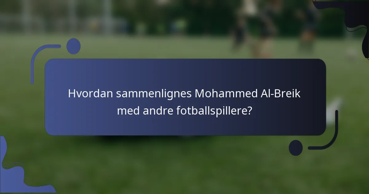 Hvordan sammenlignes Mohammed Al-Breik med andre fotballspillere?