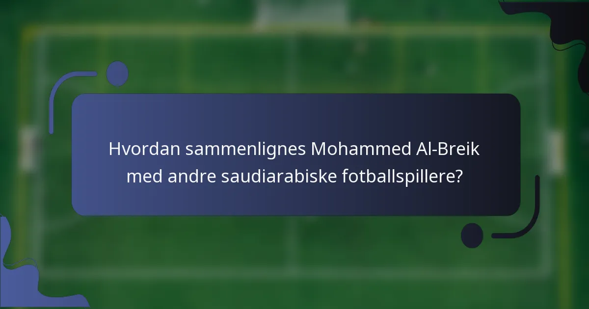 Hvordan sammenlignes Mohammed Al-Breik med andre saudiarabiske fotballspillere?