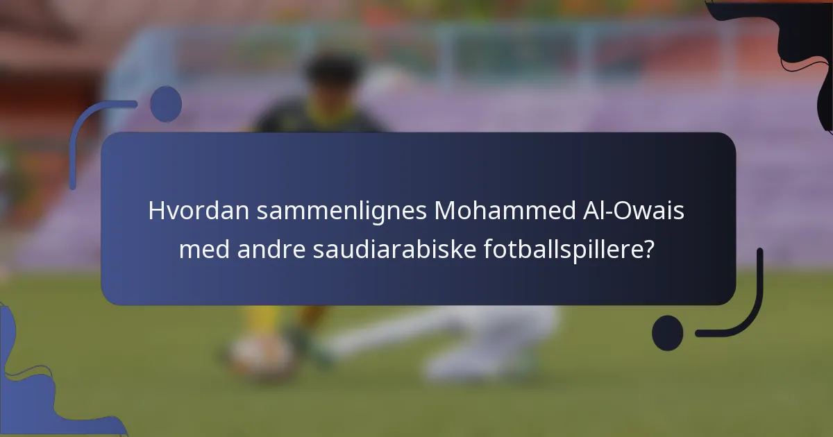 Hvordan sammenlignes Mohammed Al-Owais med andre saudiarabiske fotballspillere?