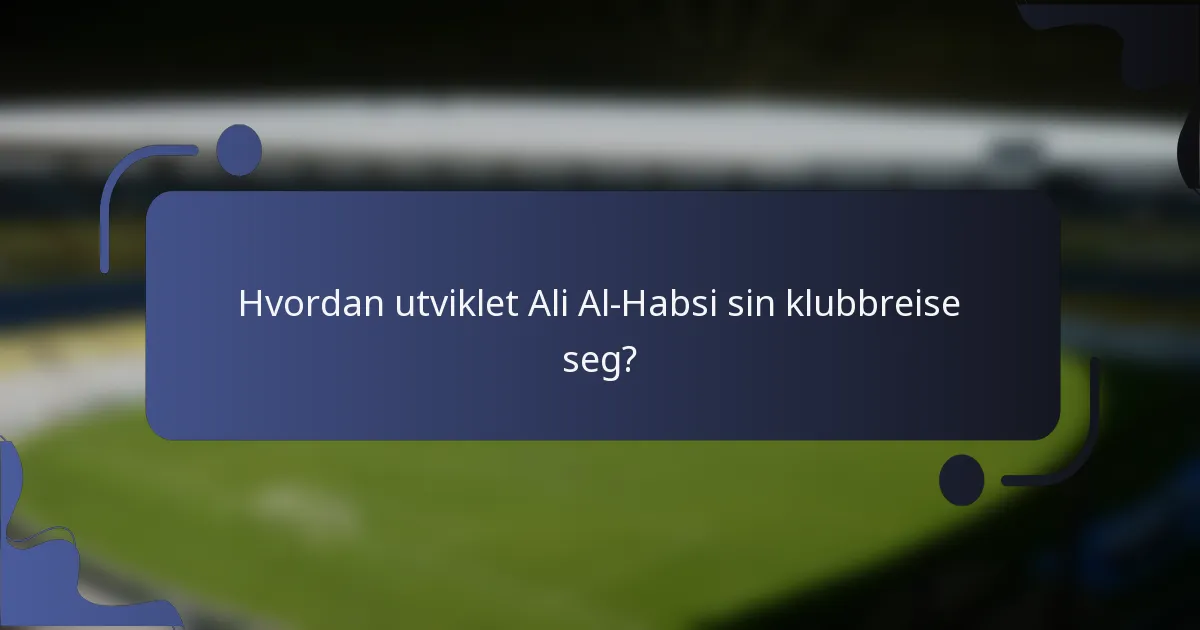 Hvordan utviklet Ali Al-Habsi sin klubbreise seg?